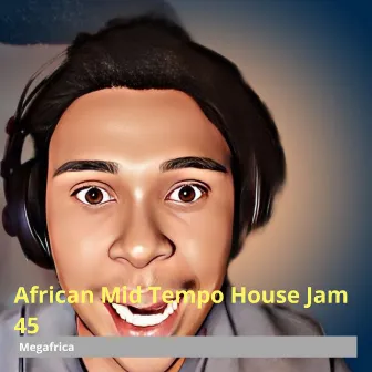 African Mid Tempo House Jam 45 by Megafrica