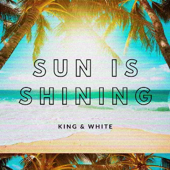 Sun is Shining (Radio Edit) by King & White