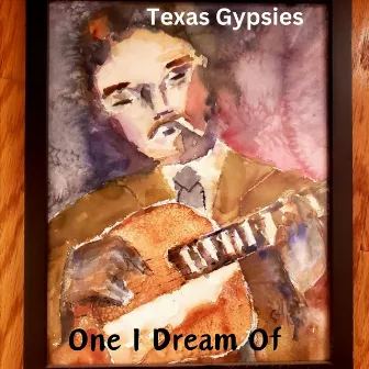 One I Dream Of by Texas Gypsies