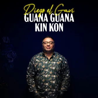 Guana Guana Kin Kon by Diego el Gavi