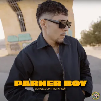 Se Habla De Mi (Tiros Grises) by Parker Boy