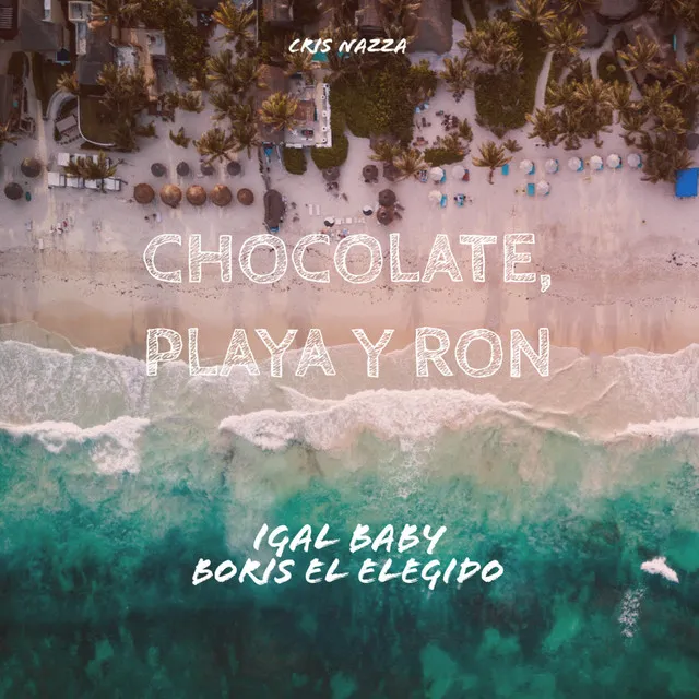 Chocolate, playa y ron