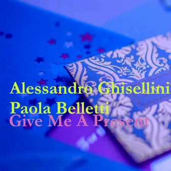 Give Me a Present by Paola Belletti