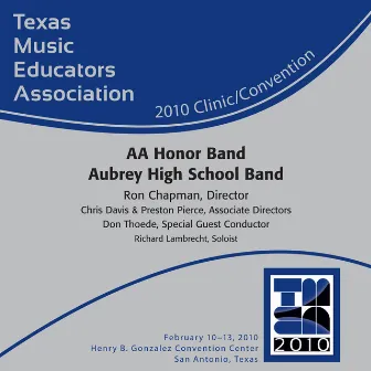 2010 Texas Music Educators Association (TMEA): AA Honor Band Aubrey High School Band by Preston Pierce