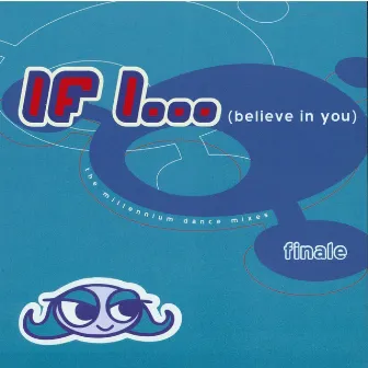 If I (Believe In You): The Millennium Dance Mixes by Finale