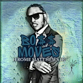 Boss Moves by Jerome Matthews Jr