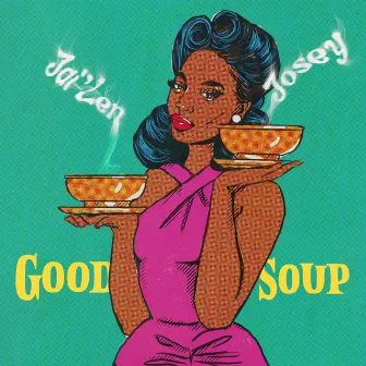 Good Soup by Jai'Len Josey