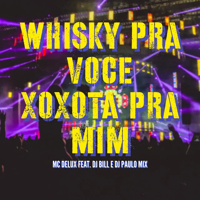 Whisky pra Voce Xoxota pra Mim