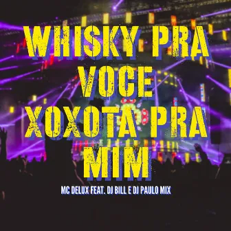 Whisky pra Voce Xoxota pra Mim by DJ Paulo Mix