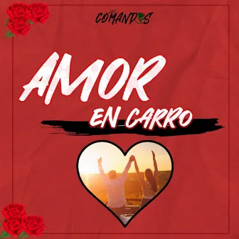 Amor en Carro (En Vivo) by Los Comandos Official