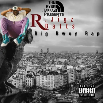 The Rysk Takkas Presents Jigz Batts: Big Bwoy Rap by 