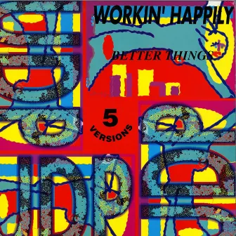 Better Things by Workin' Happily