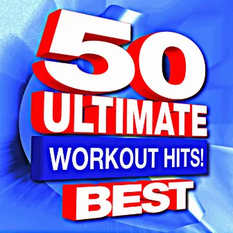 50 Best Ultimate Workout Hits! by Unknown Artist