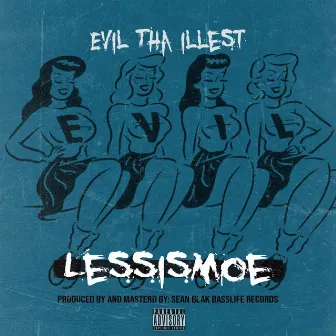 Lessismoe by Evil Tha Illest