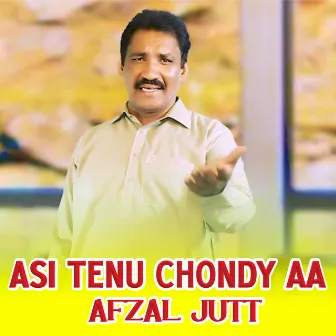 Asi Tenu Chondy aa by Afzal Jutt