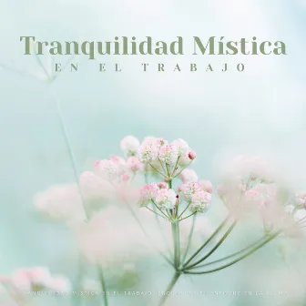 Tranquilidad Mística En El Trabajo: Encontrar El Enfoque En La Calma by Tranquilo Café Música