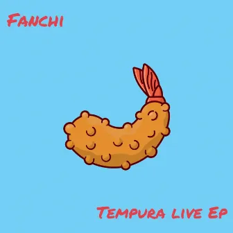 Tempura Live Ep by Fanchi