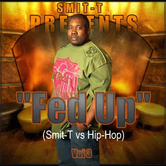 Fed Up Vol 3 (Smit-T vs Hip Hop) by Smit-T