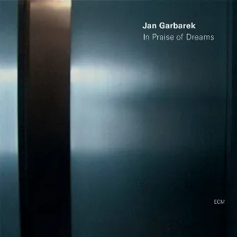 In Praise Of Dreams by Jan Garbarek