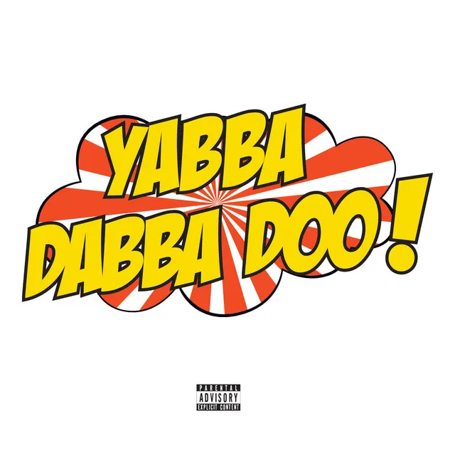 Yabba Dabba Doo