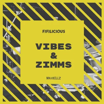 Vibes & Zimms by Maxbillz