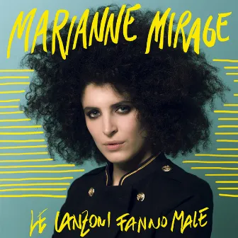 Le canzoni fanno male by Marianne Mirage