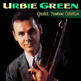 Greatest Trombone Collection by Urbie Green