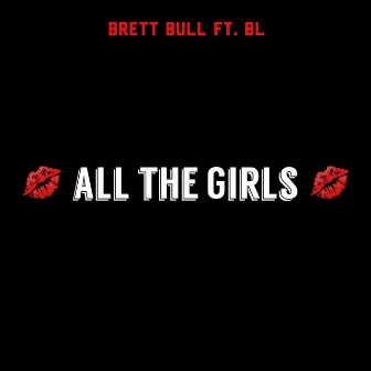 All the Girls (feat. Bl) by Brett Bull