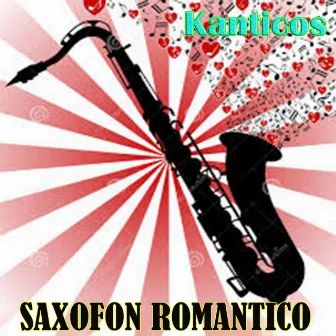 Saxofón Romántico by Kanticos