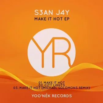 Make It Hot EP by S3an J4y