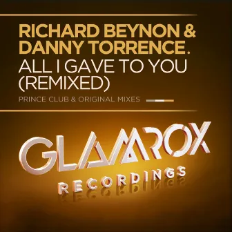 All I Gave To You (Remixed) by Danny Torrence