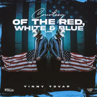 Courtesy of the Red, White & Blue (Live) by Vinny Tovar