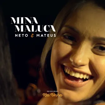 Mina Maluca (Ao Vivo) by Neto & Mateus