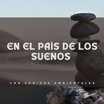 En El País De Los Sueños Con Sonidos Ambientales by Salón de música del restaurante