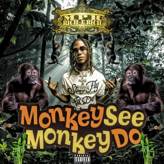 Monkey See Monkey Do by Mpr Riche Rich