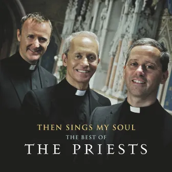 Then Sings My Soul: The Best of The Priests by The Priests