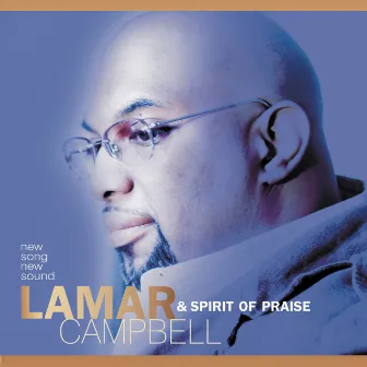 New Song New Sound (Live) by Lamar Campbell & Spirit Of Praise