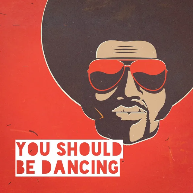 You Should Be Dancing