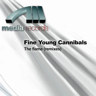 The flame (remixes) by Fine Young Cannibals