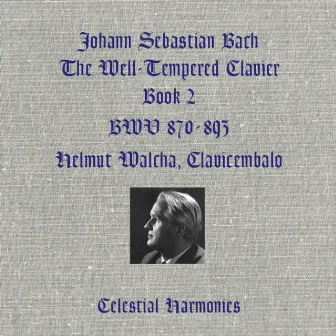 Bach: The Well-Tempered Clavier, Book 2, BWV 870-893, Clavicembalo (Remastered) by Helmut Walcha