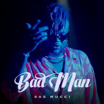 Bad Man by SOS MUCCI