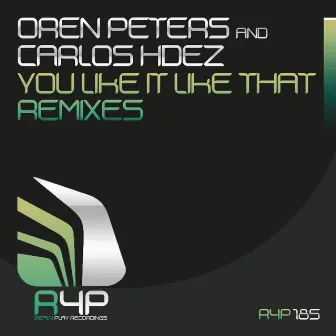 You Like It Like That Remixes by Oren Peters