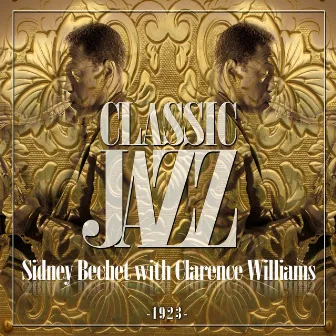 Classic Jazz Gold Collection (Sidney Bechet with Clarence Williams 1923) by Clarence Williams‘ Jazz Kings