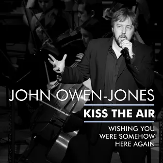 Kiss the air by John Owen-Jones