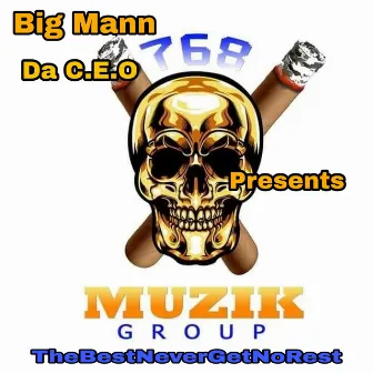 TheBestNeverGetNoRest by Big Mann Da C.E.O