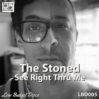 See Right Thru Me by The Stoned