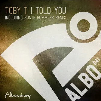 I Told You by Toby T