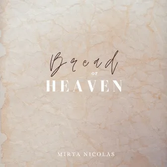 Bread of Heaven by Mirta Nicolas