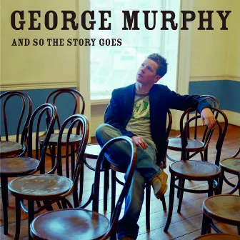 And So The Story Goes by George Murphy