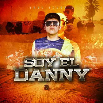 Soy El Danny by Saul Solorio